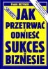 Jak przetrwać i odnieść sukces w biznesie